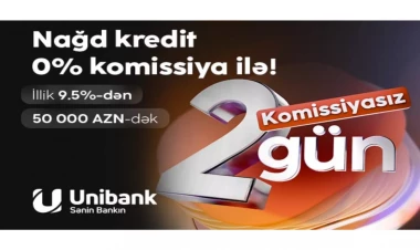 Unibank həftəsonuna özəl komissiyasız kredit kampaniyası keçirir