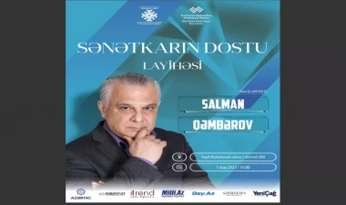 “Sənətkarın dostu” layihəsinin növbəti qonağı Salman Qəmbərov olacaq