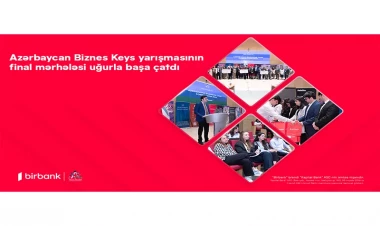 Birbank-ın sponsorluğu ilə Azərbaycan Biznes Keys yarışmasının final mərhələsi uğurla başa çatdı