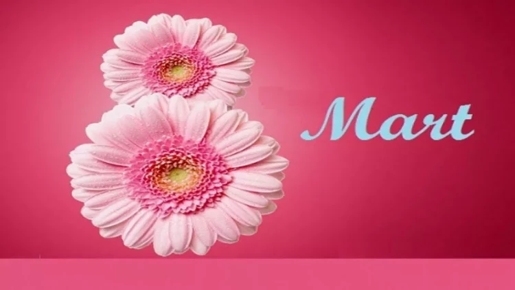 Bu gün 8 Mart - Beynəlxalq Qadınlar Günüdür