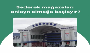 Sədərək mağazaları onlayn olmağa başlayır?