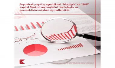 “Moody’s” və “S&P” Kapital Bank-ın reytinqlərini təsdiqləyib və bankın  perspektivini müsbət qiymətləndirib