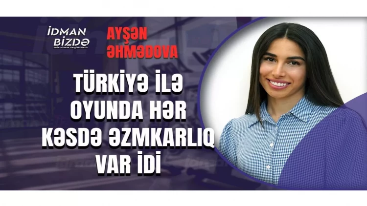 Ayşən Əhmədovanın arzusu: “Qarabağ” və Çempionlar Liqası - VİDEO - FOTO