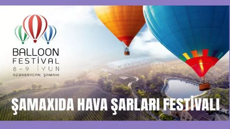 Şamaxıda bu həftəsonu Hava Şarları Festivalı keçiriləcək