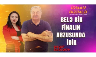 Vaqif Sadıqov: “Bu, bizim yaralı yerimizdir” - VİDEO - FOTO