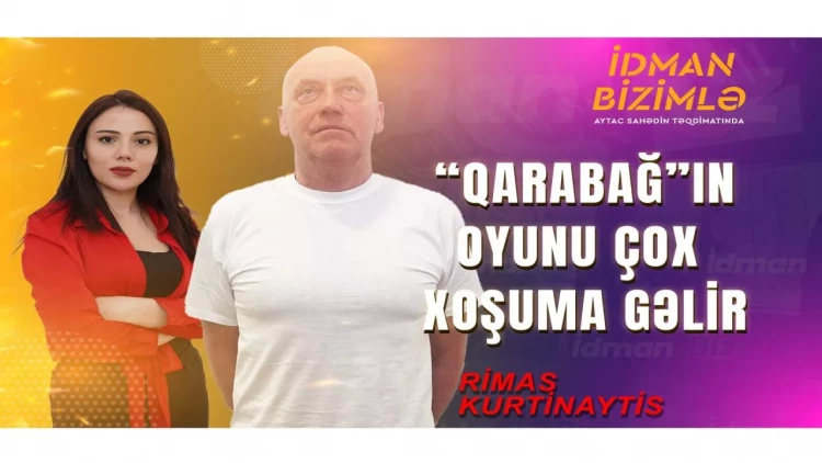 Rimas Kurtinaytis: “Hazırkı heyət onlarla rəqabət aparmaq üçün yetərli deyil” - VİDEO - FOTO