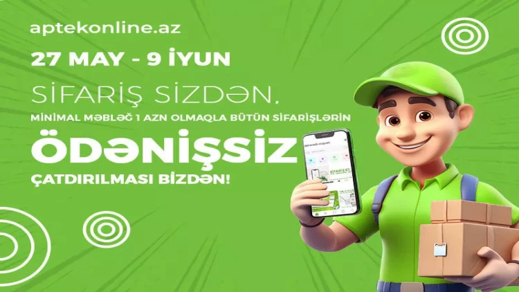 Sifariş Sizdən, Ödənişsiz Çatdırılma Bizdən!-Yalnız 27 MAY – 9 İYUN tarixlərində!