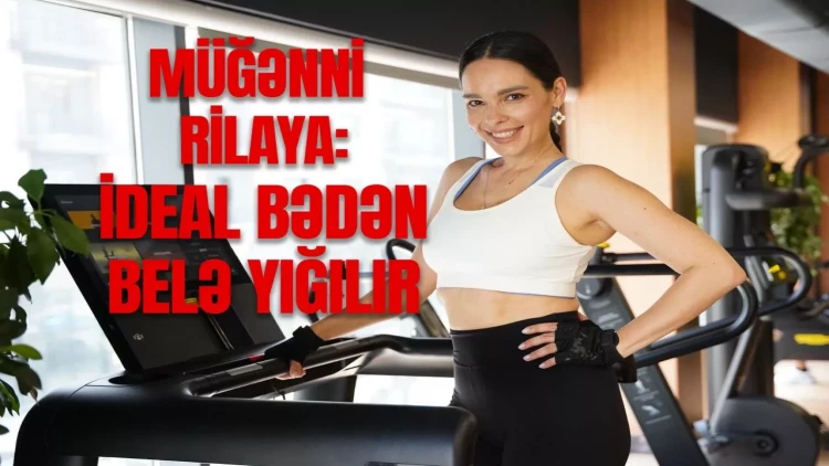 Müğənni Rilayaya görə ideal bədən quruluşunun yolu - yalnız İdman.Biz TV-də - VİDEO - FOTO