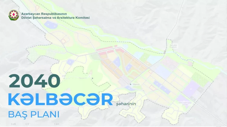 Kəlbəcər şəhərinin Baş Planının detalları açıqlandı - FOTO