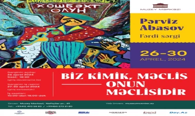 Muzey Mərkəzində Pərviz Abbasovun “Biz kimik, məclis onun məclisidir” adlı fərdi sərgisi açılacaq