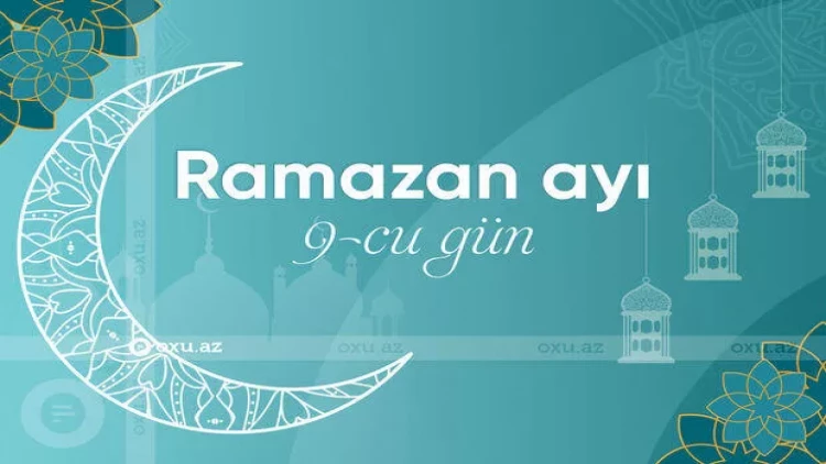 Ramazan ayının doqquzuncu gününün iftar və namaz vaxtları - FOTO