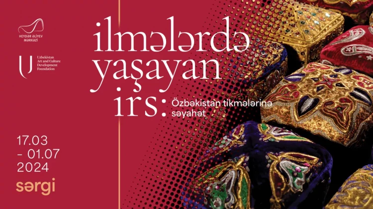 “İlmələrdə yaşayan irs: Özbəkistan tikmələrinə səyahət” sərgisi açılacaq