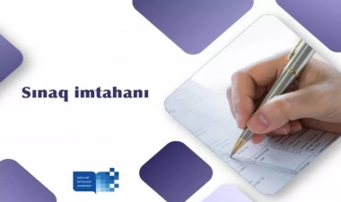 Bu tarixdə keçiriləcək sınaq imtahanı iştirakçılarının NƏZƏRİNƏ!