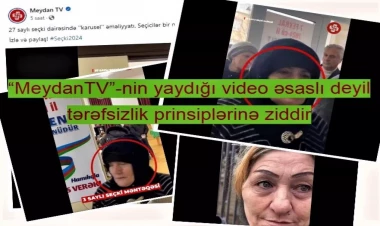 “MeydanTV”-nin yaydığı video əsaslı deyil və tərəfsizlik prinsiplərinə ziddir
