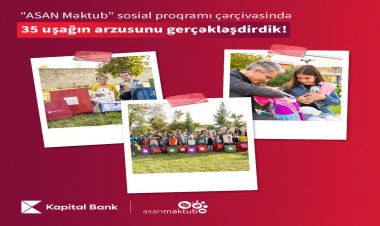 Kapital Bank və “ASAN Məktub” sosial proqramı 35 uşağın arzularını gerçəkləşdirdi
