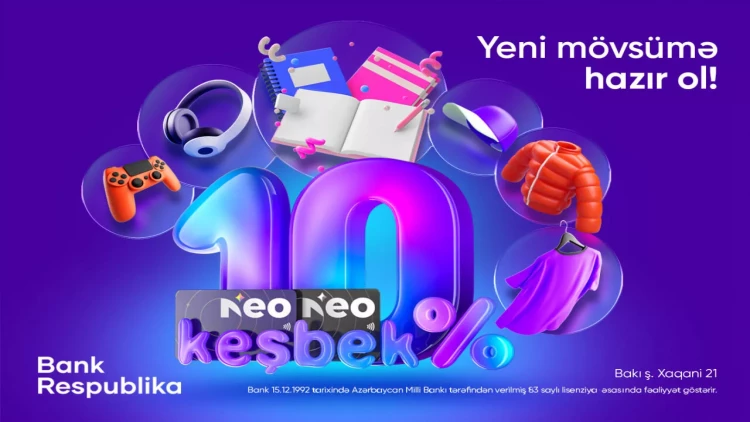 NeoKart ilə 10% Keşbek qazanaraq 