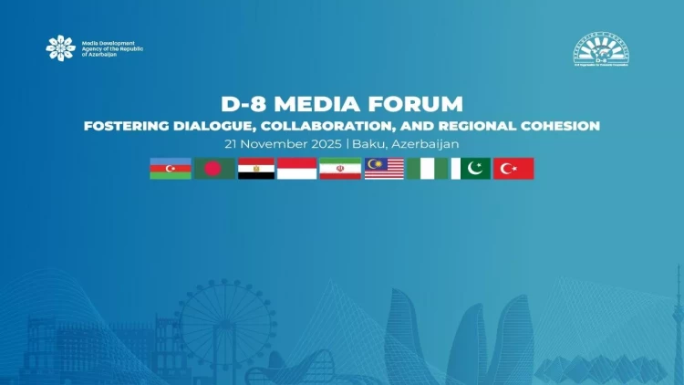 D-8 Media Forumunda Bakı Bəyannaməsi qəbul olunub