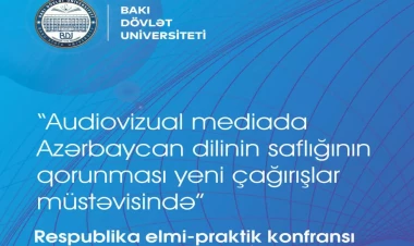 BDU-da “Audiovizual mediada Azərbaycan dilinin saflığının qorunması yeni çağırışlar müstəvisində” mövzusunda konfrans keçiriləcək
